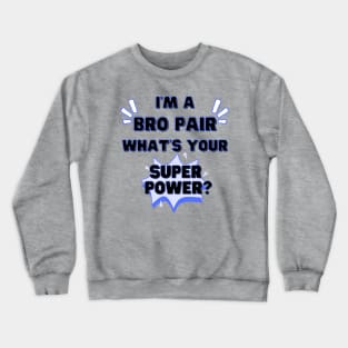 Bro pair superpower Crewneck Sweatshirt